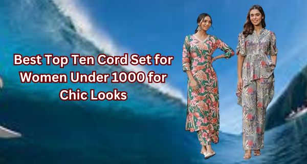 Best Top Ten Cord Set for Women Under 1000 for Chic Looks