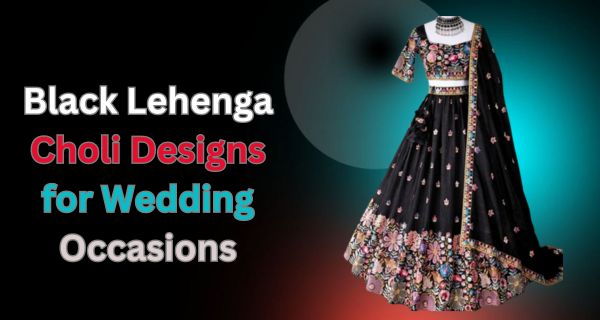 Black Lehenga Choli Designs for Wedding Occasions