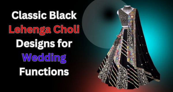 Classic Black Lehenga Choli Designs for Wedding Functions