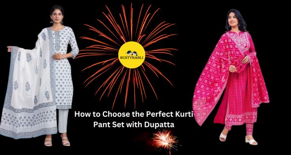 How-to-Choose-the-Perfect-Kurti-Pant-Set-with-Dupatta-buntybabli.in