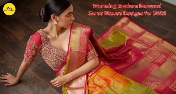 Modern Banarasi Saree Blouse Designs for 2024