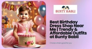 Best-Birthday-Dress-Shop-Near-Me-Trendy-Affordable-Outfits-at-Bunty-Babli