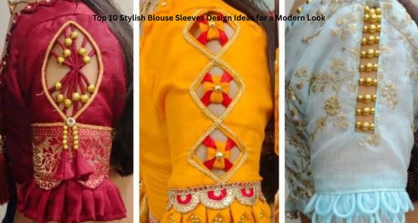 Top 10 Stylish Blouse Sleeves Design Ideas for a Modern Look